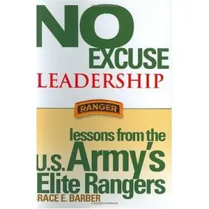 No Excuse Leadership: Lessons from the U.S. Army's Elite Rangers (Repost)