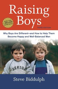 Raising Boys: Why Boys Are Different--and How to Help Them Become Happy and Well-Balanced Men (repost)