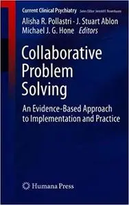 Collaborative Problem Solving: An Evidence-Based Approach to Implementation and Practice