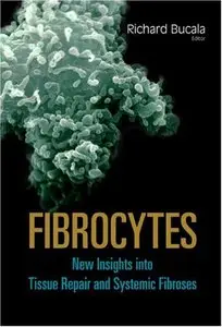 Fibrocytes: New Insights into Tissue Repair And Systemic Fibrosis