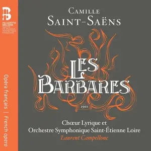 Laurent Campellone, Orchestre Symphonique Saint-Étienne Loire - Camille Saint-Saëns: Les Barbares (2014)