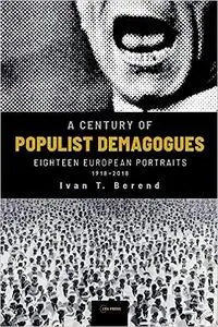 A Century of Populist Demagogues: Eighteen European Portraits, 1918–2018