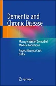 Dementia and Chronic Disease: Management of Comorbid Medical Conditions