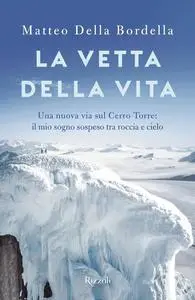 Matteo Della Bordella - La vetta della vita