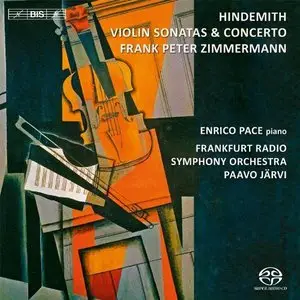 Hindemith: Violin Concerto, Violin Sonatas - Frank Peter Zimmermann, Enrico Pace, Paavo Jarvi (2013)