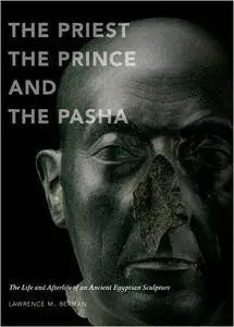 The Priest, the Prince, and the Pasha: The Life and Afterlife of an Ancient Egyptian Sculpture