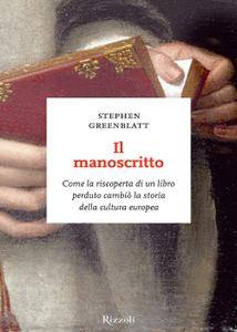 Stephen Greenblatt - Il manoscritto. Come la riscoperta di un libro perduto cambiò la storia della cultura europea