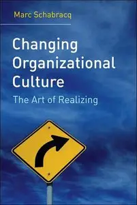Changing Organizational Culture: The Change Agent's Guidebook (repost)