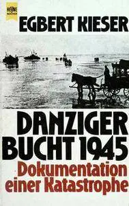 Danziger Bucht 1945: Dokumentation Einer Katastrophe