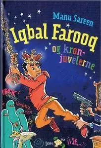 «Iqbal Farooq og kronjuvelerne» by Manu Sareen