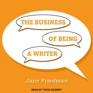 «The Business of Being a Writer» by Jane Friedman