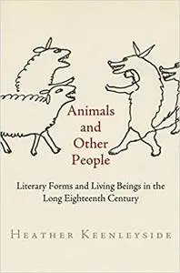 Animals and Other People: Literary Forms and Living Beings in the Long Eighteenth Century