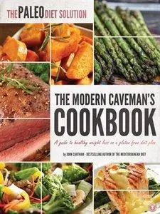 The Paleo Diet Solution The Modern Caveman's Cookbook A Guide to Healthy Weight Loss on a Gluten ...
