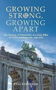 Growing Strong, Growing Apart: The Erosion of Democracy As a Core Pillar of NATO Enlargement, 1949-2023