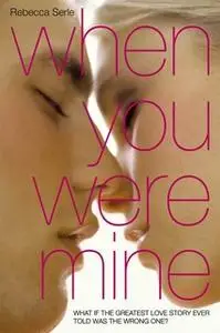 «When You Were Mine» by Rebecca Serle