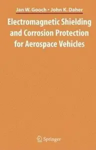 Jan W. Gooch and John K. Daher, "Electromagnetic Shielding and Corrosion Protection for Aerospace Vehicles" (Repost)