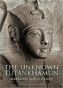 The Unknown Tutankhamun (Bloomsbury Egyptology)