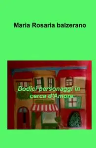 Dodici personaggi in cerca d’Amore