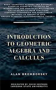 Introduction to Geometric Algebra and Calculus