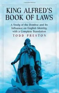 King Alfred's Book of Laws: A Study of the Domboc and Its' Influence on English Identity, With a Complete Translation