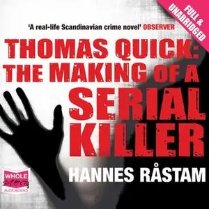 «Thomas Quick: The Making of a Serial Killer» by Hannes Råstam