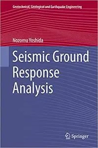 Seismic Ground Response Analysis (Geotechnical, Geological and Earthquake Engineering (Repost)