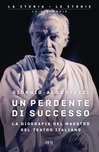 Giorgio Albertazzi - Un perdente di successo