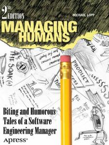 Managing Humans: Biting and Humorous Tales of a Software Engineering Manager (Repost)