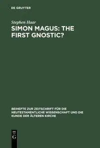 Simon Magus: The First Gnostic? (Beihefte Zur Zeitschrift Fur Die Neutestamentliche Wissenschaft)