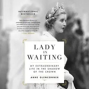 Lady in Waiting: My Extraordinary Life in the Shadow of the Crown [Audiobook]