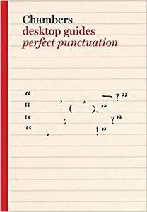 Chambers Desktop Guides: Perfect Punctuation