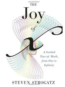 The Joy of x: A Guided Tour of Math, from One to Infinity [Repost]