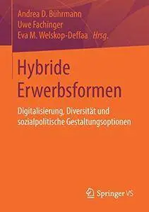 Hybride Erwerbsformen: Digitalisierung, Diversität und sozialpolitische Gestaltungsoptionen