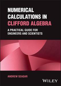Numerical Calculations in Clifford Algebra: A Practical Guide for Engineers and Scientists