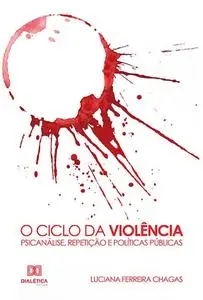 «O Ciclo da Violência» by Luciana Ferreira Chagas