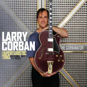 Larry Corban & The Aperturistic Trio - The Corbanator (2014)