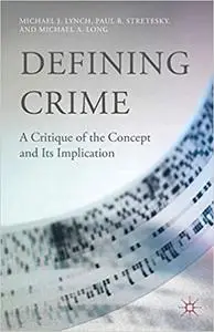 Defining Crime: A Critique of the Concept and Its Implication