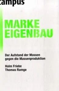 Marke Eigenbau Der Aufstand der Massen gegen die Massenproduktion