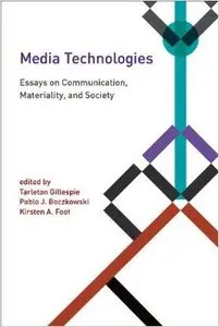 Media Technologies: Essays on Communication, Materiality, and Society