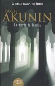 Boris Akunin - La morte di Achille