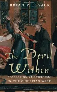 The Devil Within: Possession and Exorcism in the Christian West