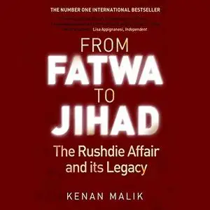 From Fatwa to Jihad: The Rushdie Affair and Its Legacy [Audiobook]