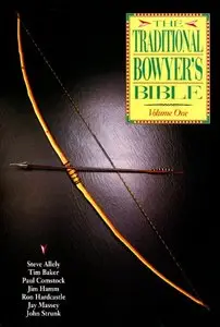 The Traditional Bowyer's Bible, Volume 1 [Repost]