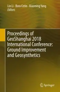 Proceedings of GeoShanghai 2018 International Conference: Ground Improvement and Geosynthetics (Repost)