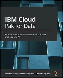 IBM Cloud Pak for Data: An enterprise platform to operationalize data, analytics, and AI