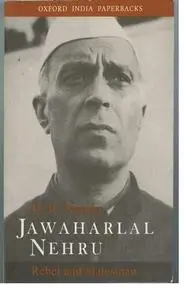 Jawaharlal Nehru: Rebel and Statesman