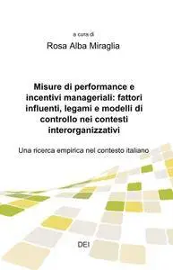 Misure di performance e incentivi manageriali: fattori influenti, legami e modelli di controllo nei contesti interorganizzativi