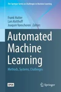 Automated Machine Learning: Methods, Systems, Challenges (Repost)