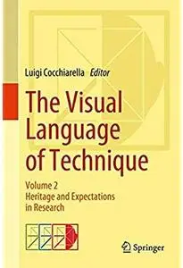 The Visual Language of Technique: Volume 2 - Heritage and Expectations in Research [Repost]