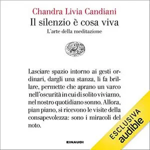 «Il silenzio è cosa viva» by Chandra Livia Candiani